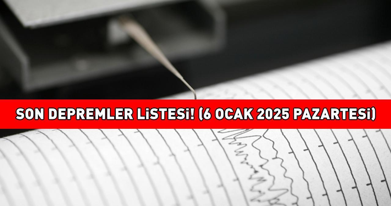 SON DEPREMLER LİSTESİ 6 OCAK 2025 AFAD - KANDİLLİ RASATHANESİ  | Deprem mi oldu, nerede, kaç şiddetinde? Kütahya, Muğla, Balıkesir, Manisa...