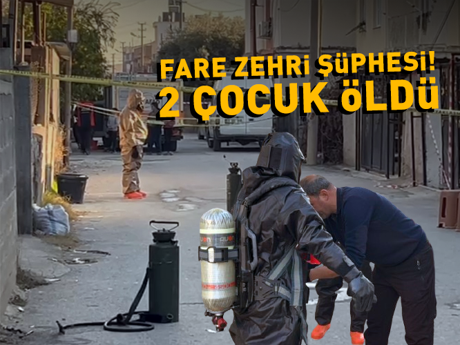 Mersin'de 2 Çocuk Can Vermişti: Fare Zehri Şüphesi!