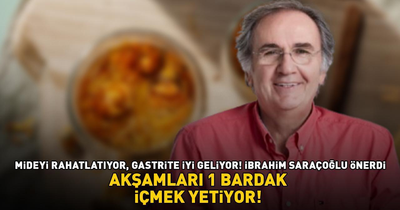 İbrahim Saraçoğlu üstüne basa basa önerdi! Mideyi rahatlatıyor, hazımsızlık ve gastrite iyi geliyor! 'AKŞAMLARI 1 BARDAK İÇMEK YETİYOR!'