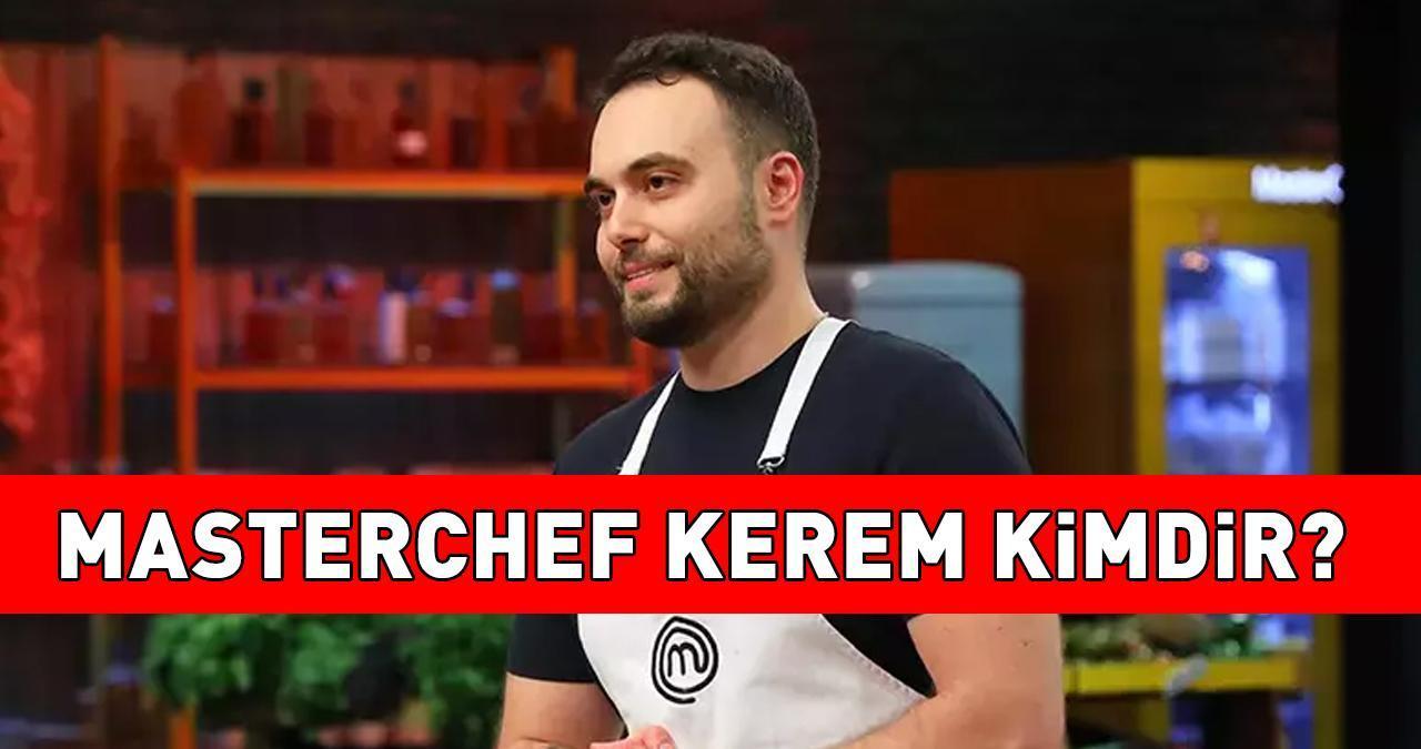 MasterChef Kerem kimdir, nereli ve kaç yaşında? MASTERCHEF FİNALİSTİ KEREM BİLGİNER’İN HAYATI VE BİYOGRAFİSİ