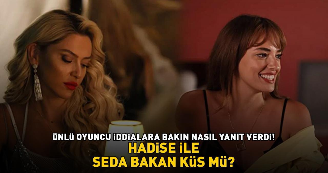 Hadise ile Seda Bakan küs mü? Ünlü oyuncu iddialara bakın nasıl yanıt verdi!