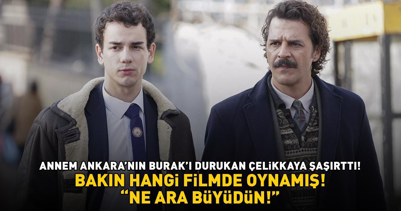 Annem Ankara'nın Burak'ı Durukan Çelikkaya şaşırttı! Bakın hangi filmde oynamış: ‘NE ARA BÜYÜDÜN!’