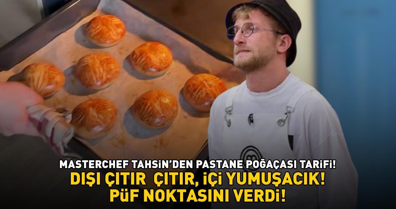 MasterChef Tahsin pastane poğaçasının püf noktasını verdi! DIŞI ÇITIR ÇITIR, İÇİ YUMUŞACIK!