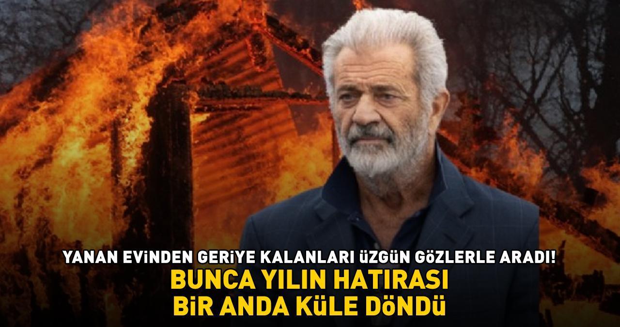 Cesur Yürek'in yıldızı Mel Gibson'ın evi Los Angeles yangınında küle döndü! ÜZGÜN GÖZLERLE BAKAKALDI