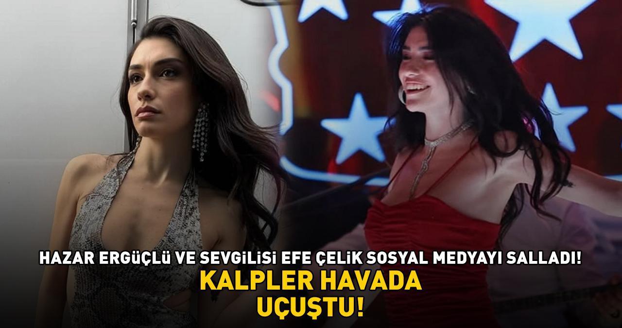 İnci Taneleri'nin Dilber'i Hazar Ergüçlü ve sevgilisi Efe Çelik sosyal medyayı salladı! KALPLER HAVADA UÇUŞTU!