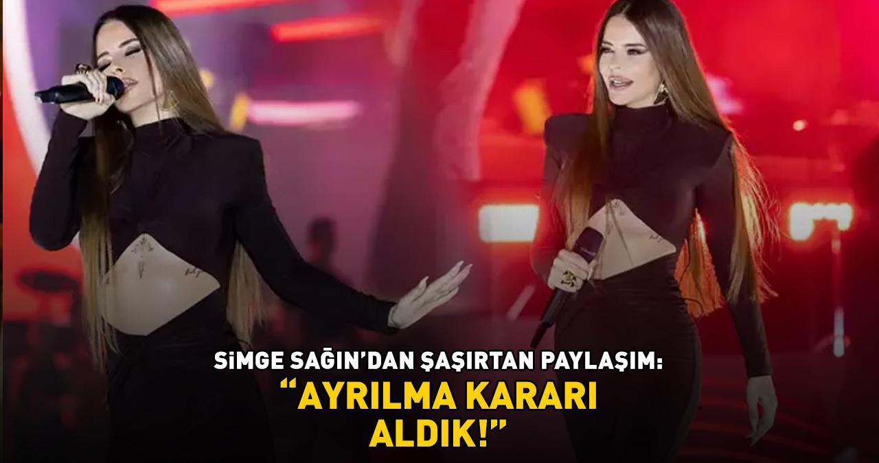 Simge Sağın'dan şaşırtan paylaşım: 'AYRILMA KARARI ALDIK!'