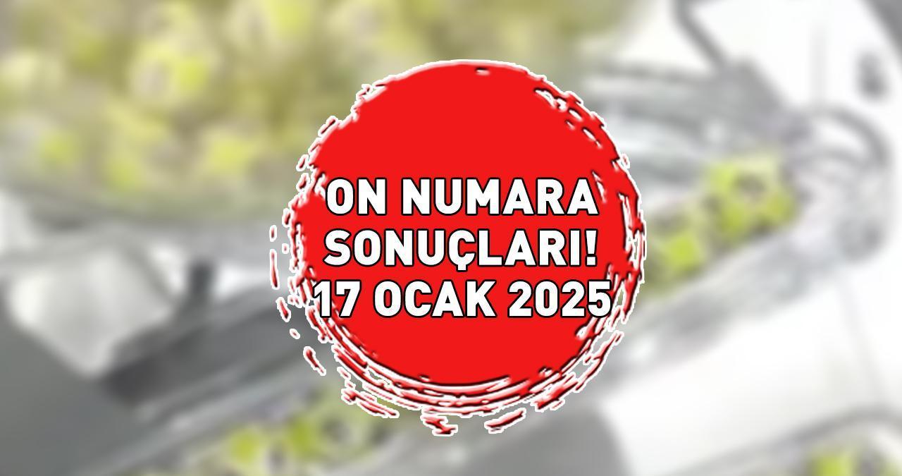 ON NUMARA SONUÇLARI 17 OCAK 2025 | Milli Piyango 425.246 TL büyük ikramiyeli On Numara sonuçları açıklandı mı, saat kaçta açıklanır?