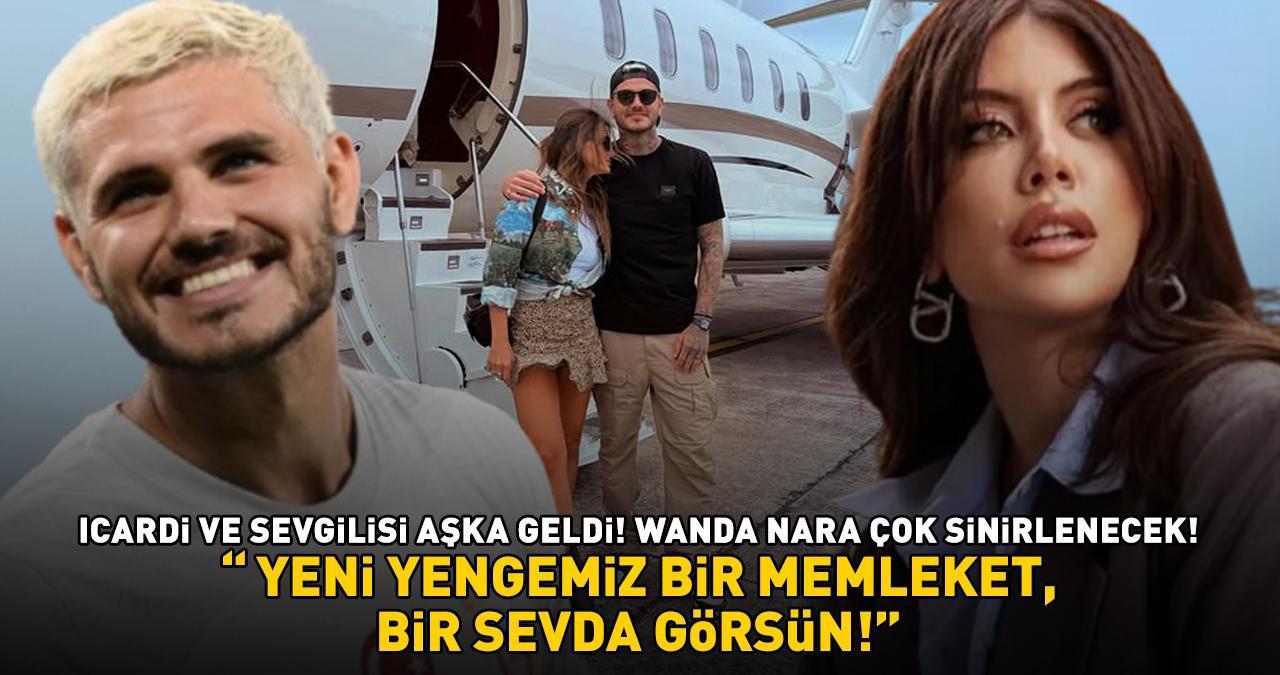 Galatasaray'ın yıldızı Icardi ile sevgilisi aşka geldi! Wanda Nara çok sinirlenecek! 'YENİ YENGEMİZ BİR MEMLEKET, BİR SEVDA GÖRSÜN!'