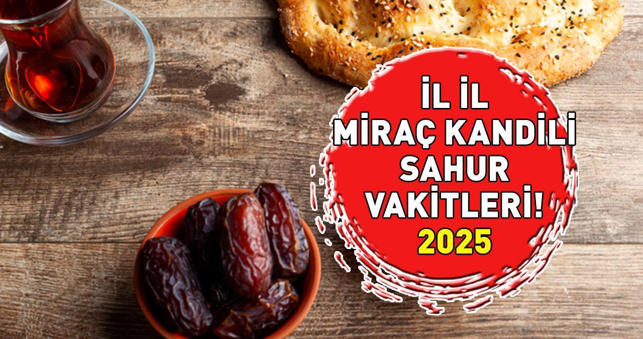 MİRAÇ KANDİLİ SAHUR VAKTİ 26 OCAK 2025: Sahur vakti ve imsak ezanı saat kaçta? Diyanet kandil orucu Ankara, İzmir, İstanbul sahur saati