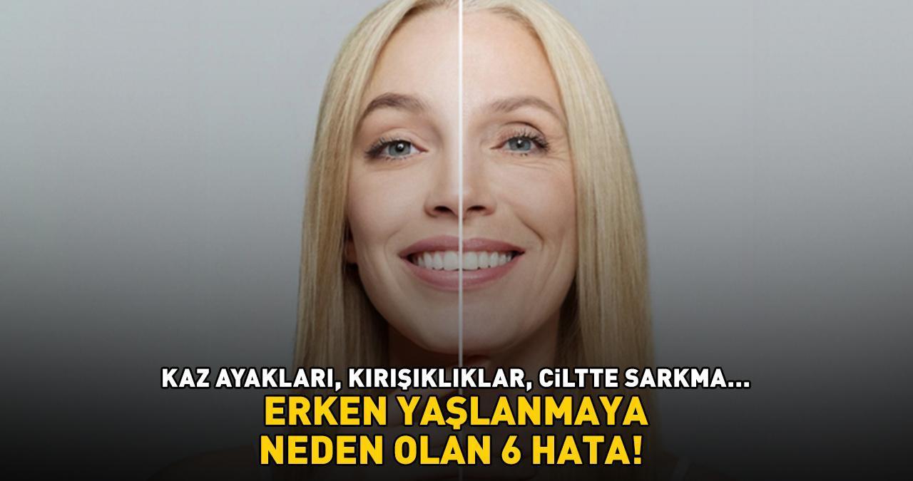 ERKEN YAŞLANMAYA NEDEN OLAN 6 HATA! Botoks da bir yere kadar! Kaz ayakları, ince çizgiler, kırışıklıklar, sarkma...