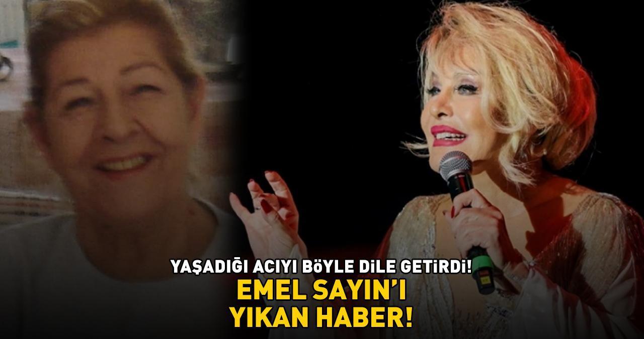 Emel Sayın'ı yıkan haber! Yaşadığı acıyı böyle dile getirdi: 'ÇOK SEVDİĞİM...'