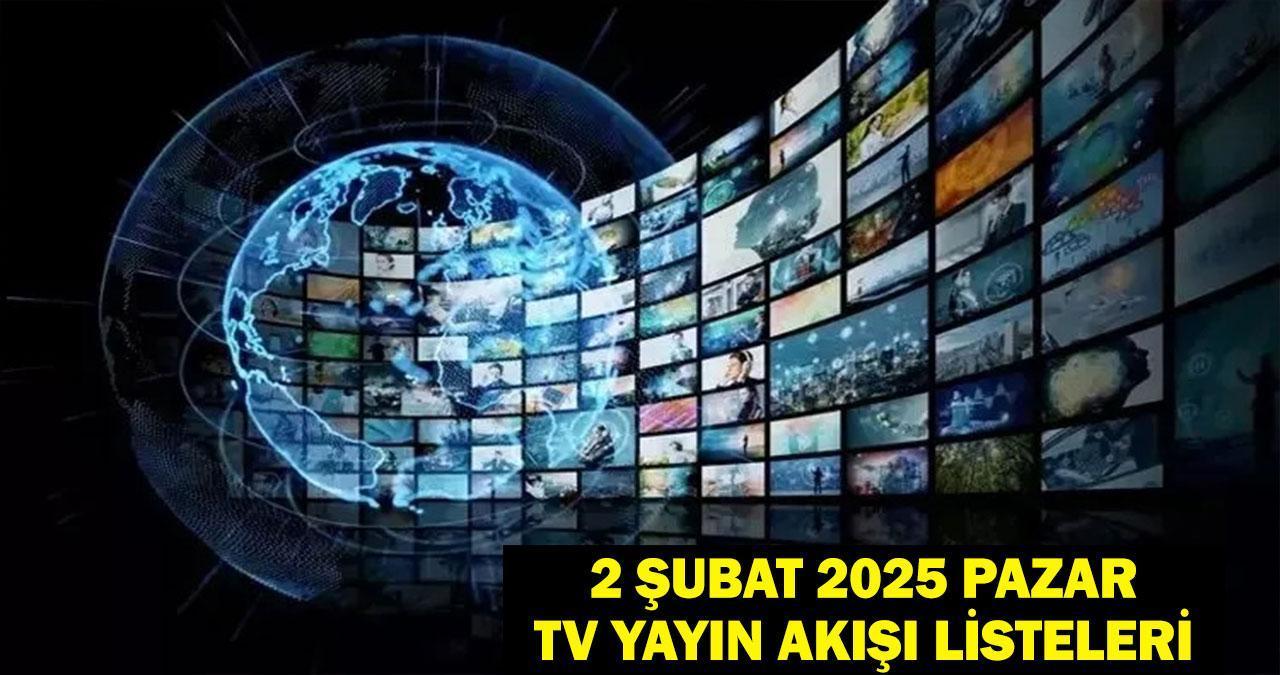 TV Yayın Akışı 2 Şubat Pazar Tüm Kanallar! Kanal D, TRT 1, Atv, Now, Star TV, Show TV, TV8 tv yayın akışı