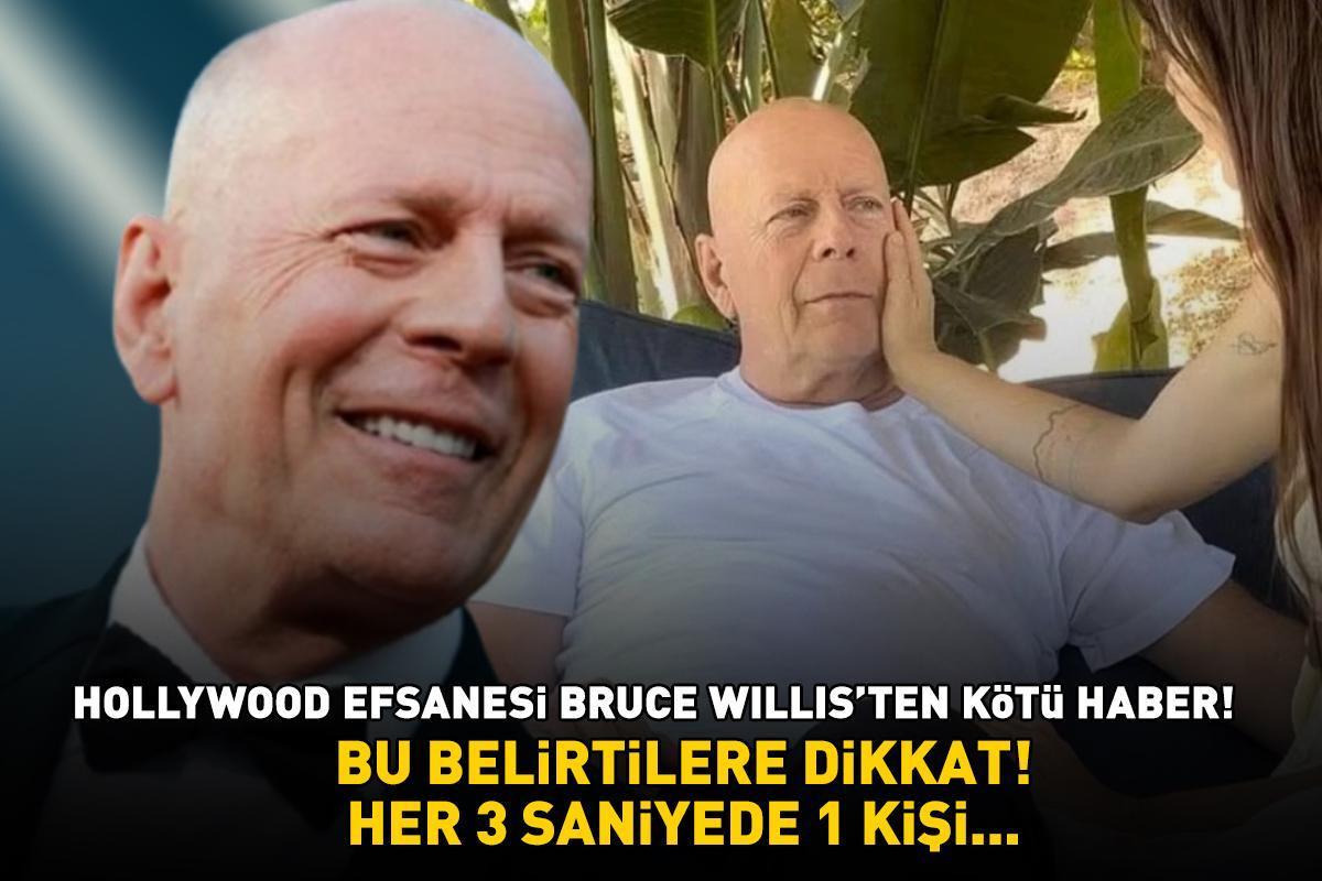 Bruce Willis'ten kötü haber! Bu belirtiler varsa dikkat! HER 3 SANİYEDE 1 KİŞİYE TANI KONUYOR!