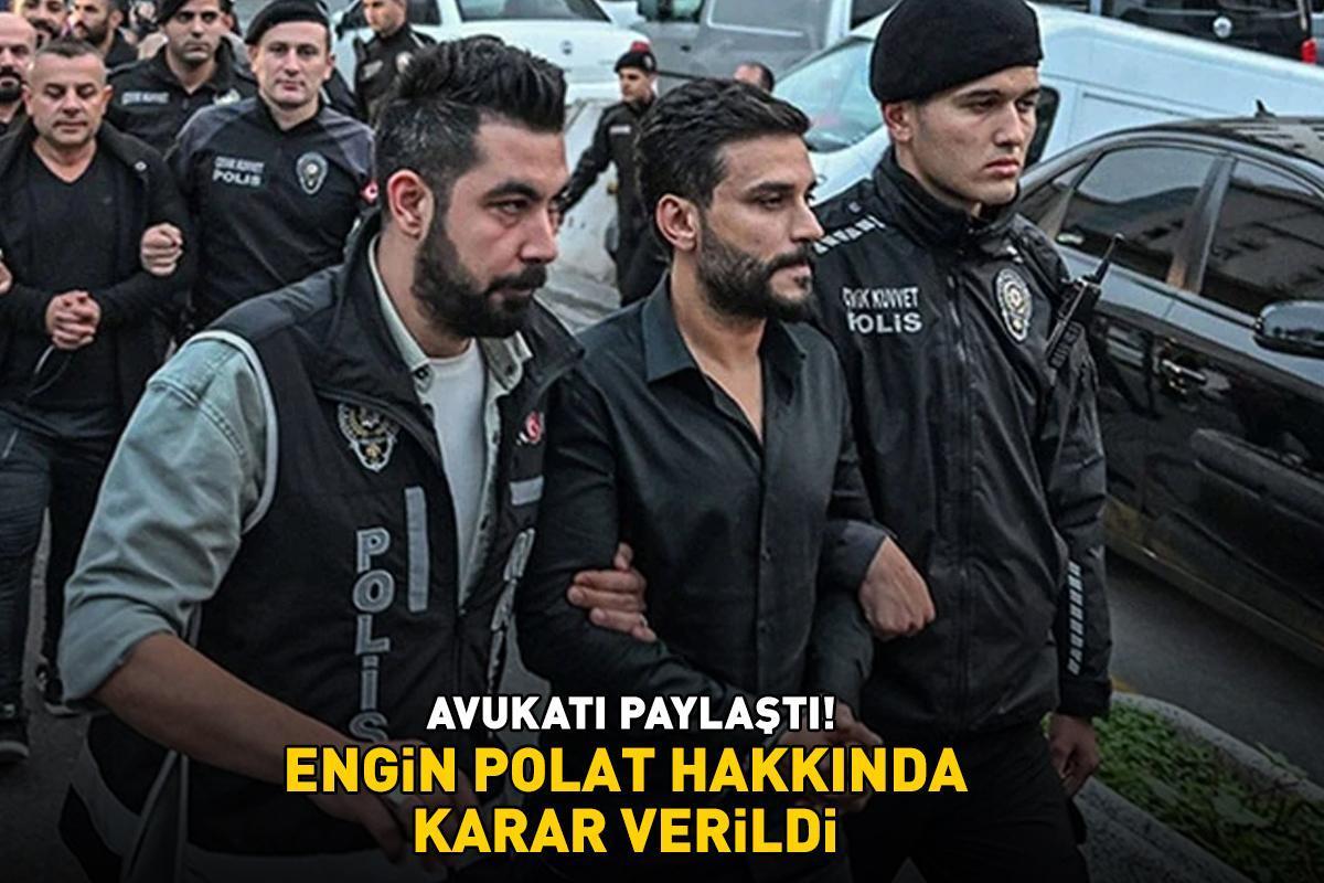 AVUKATI BÖYLE DUYURDU! Dilan Polat'ın eşi Engin Polat için karar verildi