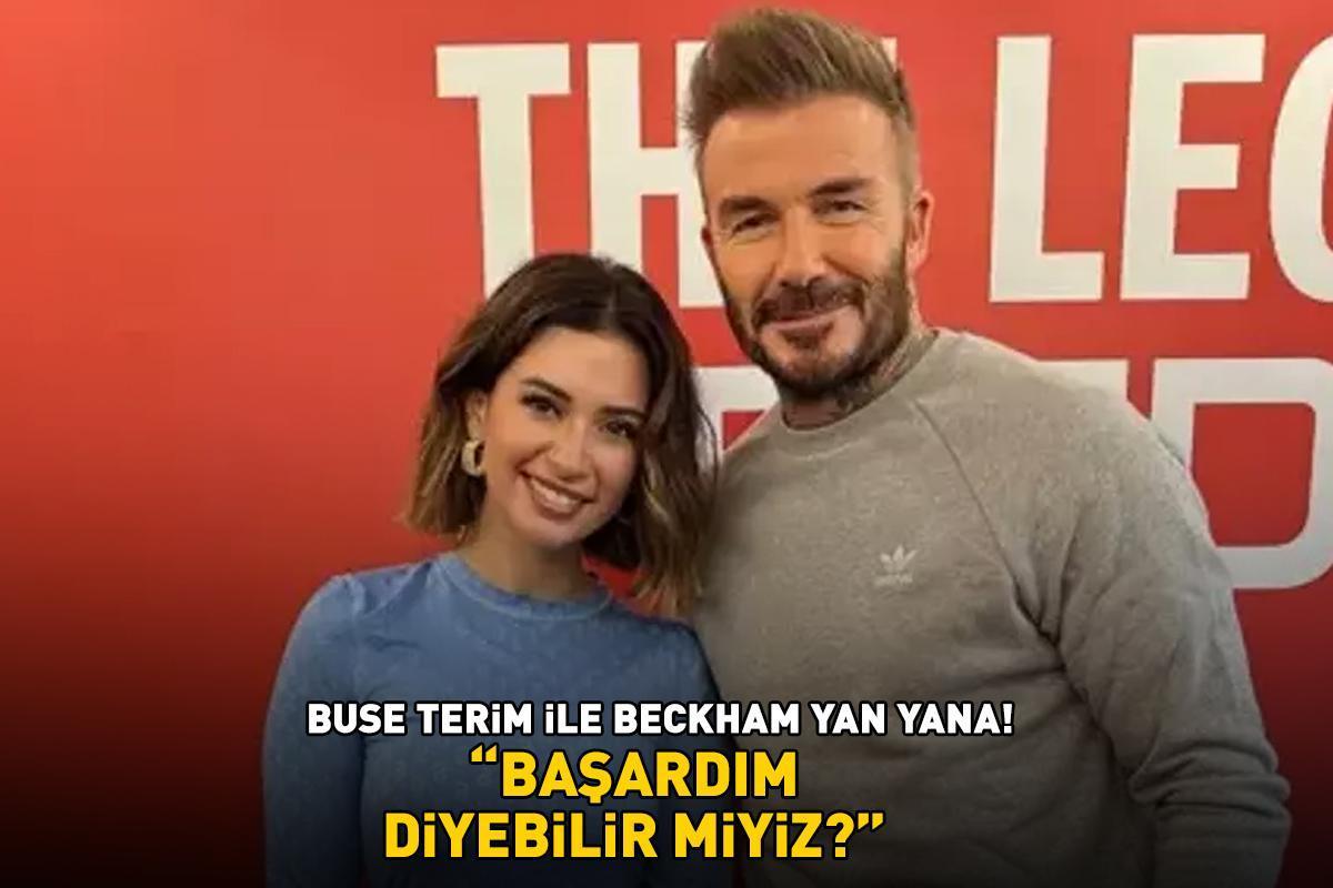 David Beckham ile Fatih Terim'in kızı Buse Terim yan yana! 'Başardım diyebilir miyiz?'