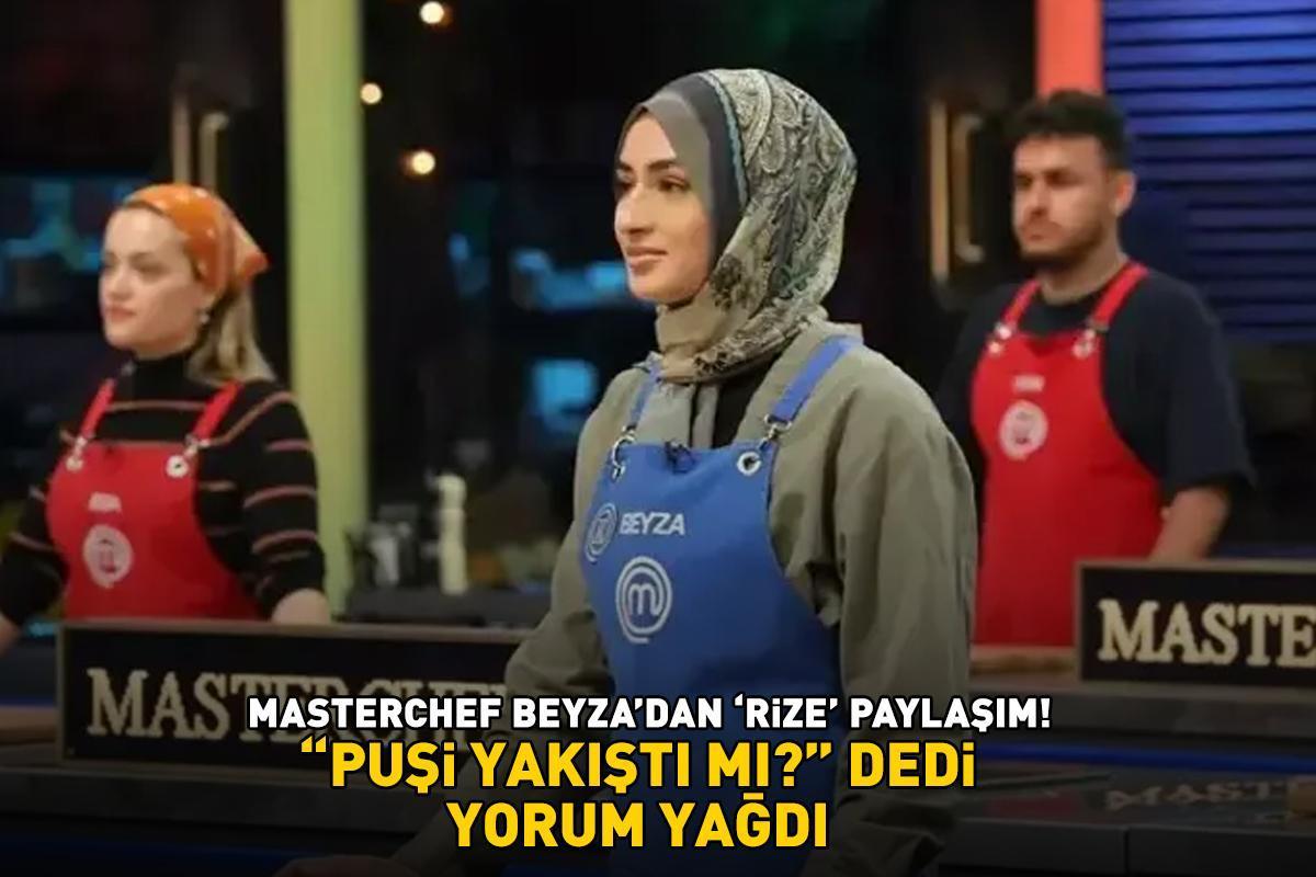 MasterChef Beyza'dan 'Rize' paylaşımı! 'Puşi yakıştı mı?' diye sordu, yorum yağdı