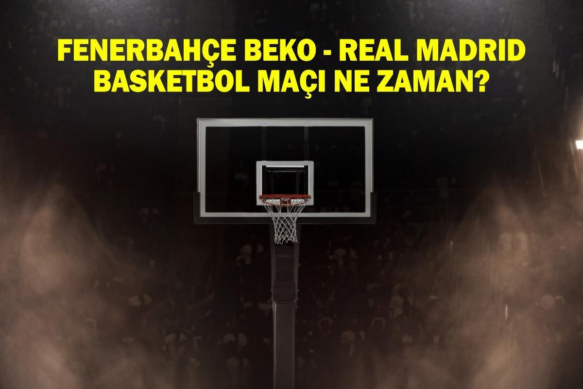 Fenerbahçe Beko - Real Madrid basketbol maçı ne zaman, saat kaçta ve hangi kanalda?