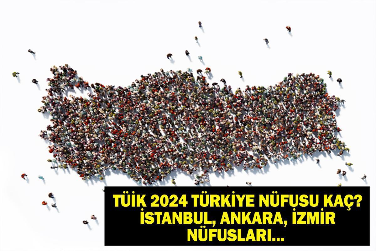 TÜİK 2024 Türkiye Nüfusunu Açıkladı! İstanbul, Ankara, İzmir İl Nüfusu Kaç? En Düşük ve En Yüksek Nüfuslu İller