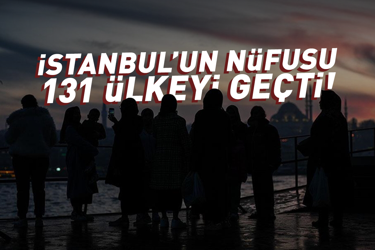 İstanbul'un Nüfusu 131 Ülkeyi Geçti!