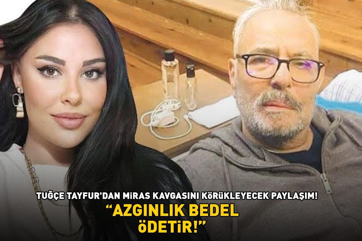 Ferdi Tayfur'un kızı Tuğçe Tayfur'dan miras kavgasını körükleyecek paylaşım: 'AZGINLIK BEDEL ÖDETİR!'