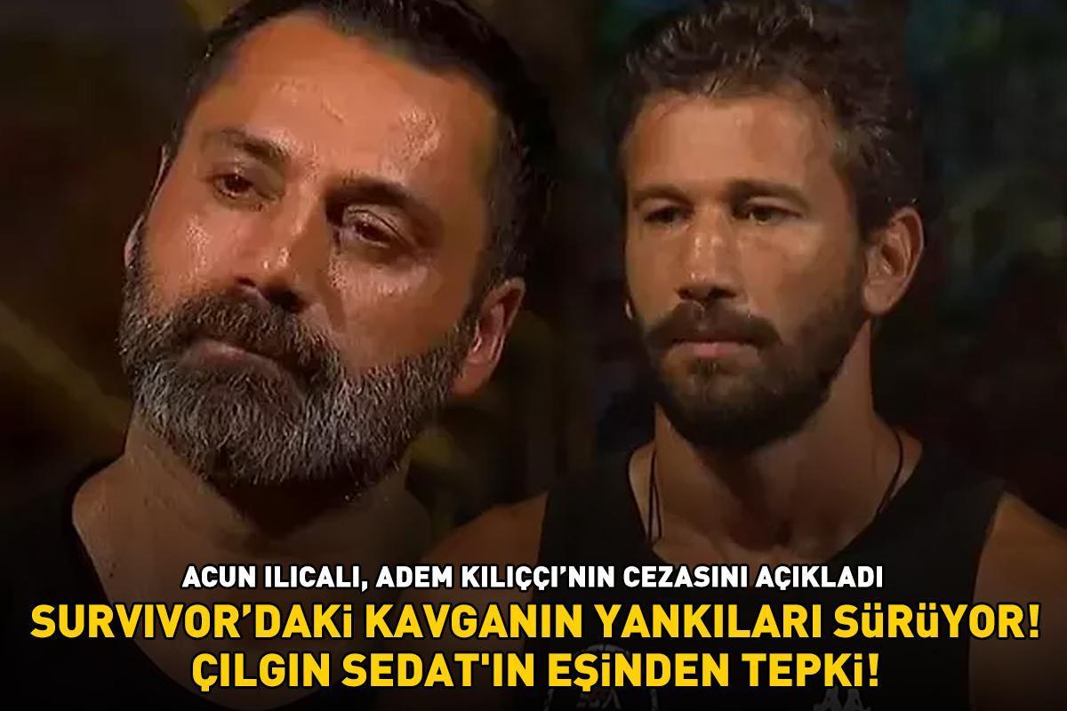 Survivor'daki kavganın yankıları sürüyor! Acun Ilıcalı Adem Kılıççı’nın cezasını açıkladı! Çılgın Sedat'ın eşinden tepki!