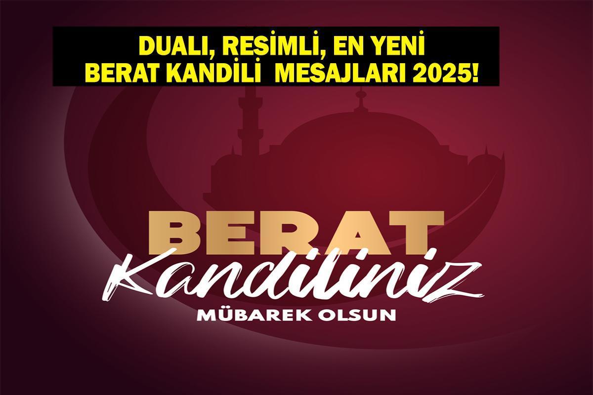 BERAT KANDİL MESAJLARI 2025! Resimli, Yeni, Dualı, Ayetli, Güzel, Hayırlı Kandiller Berat Gecesi Mesajları! Berat Kandiliniz Mübarek Olsun