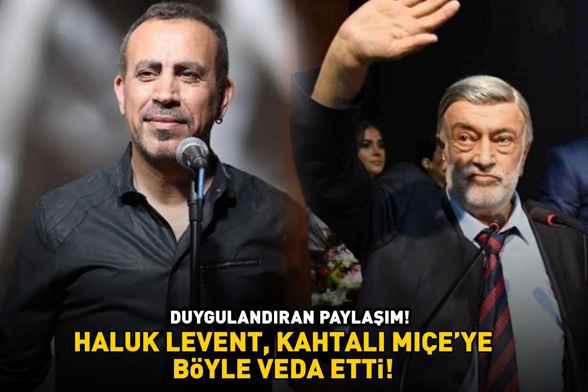 DUYGULANDIRAN PAYLAŞIM! Haluk Levent, Kahtalı Mıçe'ye böyle veda etti!