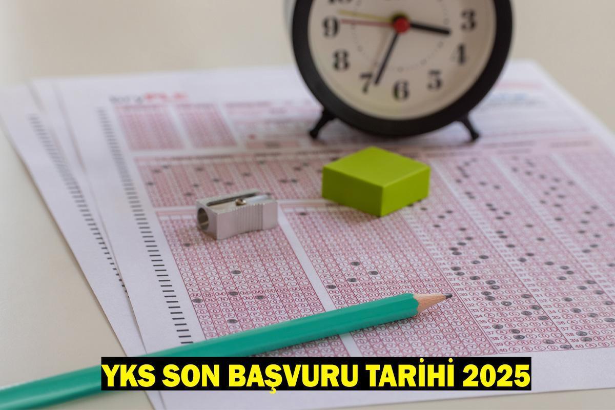 YKS SON BAŞVURU TARİHİ 2025: YKS başvuruları ne zaman son, ne zaman bitiyor?