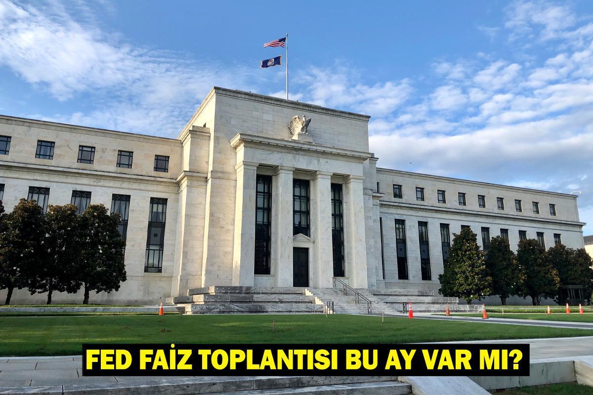 FED FAİZ TOPLANTISI BU AY VAR MI? FED Faiz Kararı Ne Zaman Açıklanacak?