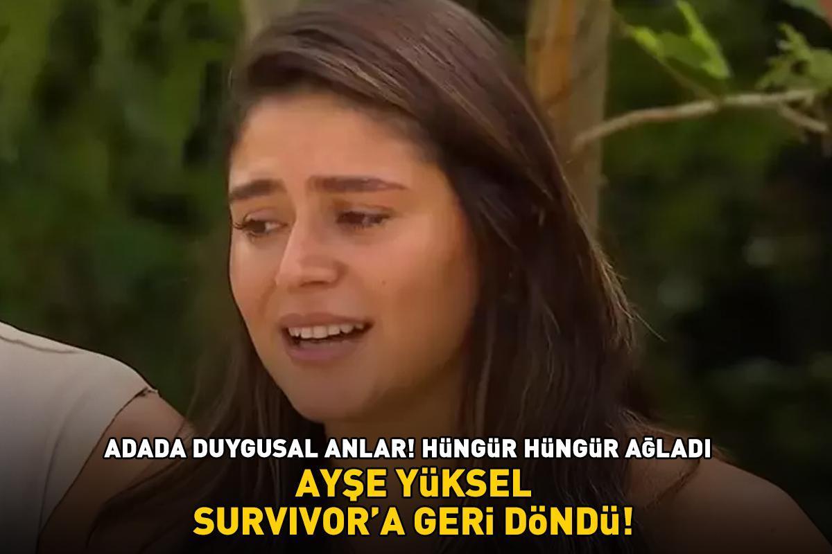 AYŞE YÜKSEL, SURVIVOR’A GERİ DÖNDÜ! Adadaki duygusal anlar sonrası hüngür hüngür ağladı