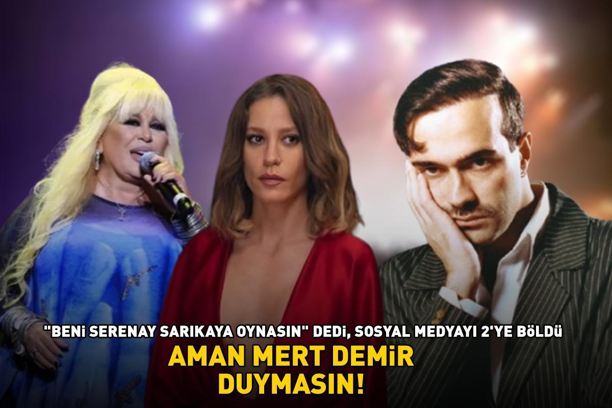 Aman Mert Demir duymasın! Zerrin Özer, 'Beni Serenay Sarıkaya oynasın' dedi, sosyal medyayı 2'ye böldü!