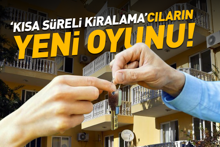 'Kısa Süreli Kiralama'cıların Yeni Oyunu: Kiracım Erken Çıktı!