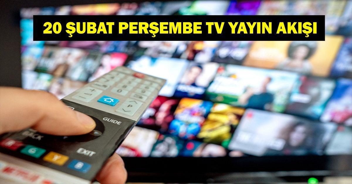 20 ŞUBAT TV YAYIN AKIŞI: 20 Şubat Perşembe bu akşam televizyonda neler var? Bu akşam hangi diziler var? Fenerbahçe ve Galatasaray maçları hangi kanalda?