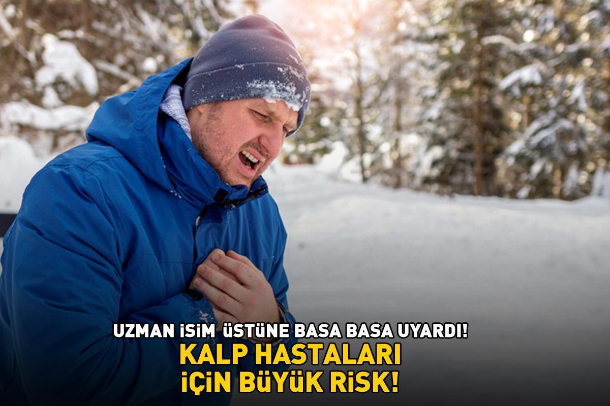 KALP HASTALARI İÇİN BÜYÜK RİSK! Uzman isim üstüne basa basa uyardı! Soğuk havalarda kalp sağlığını korumak için bunlara dikkat!