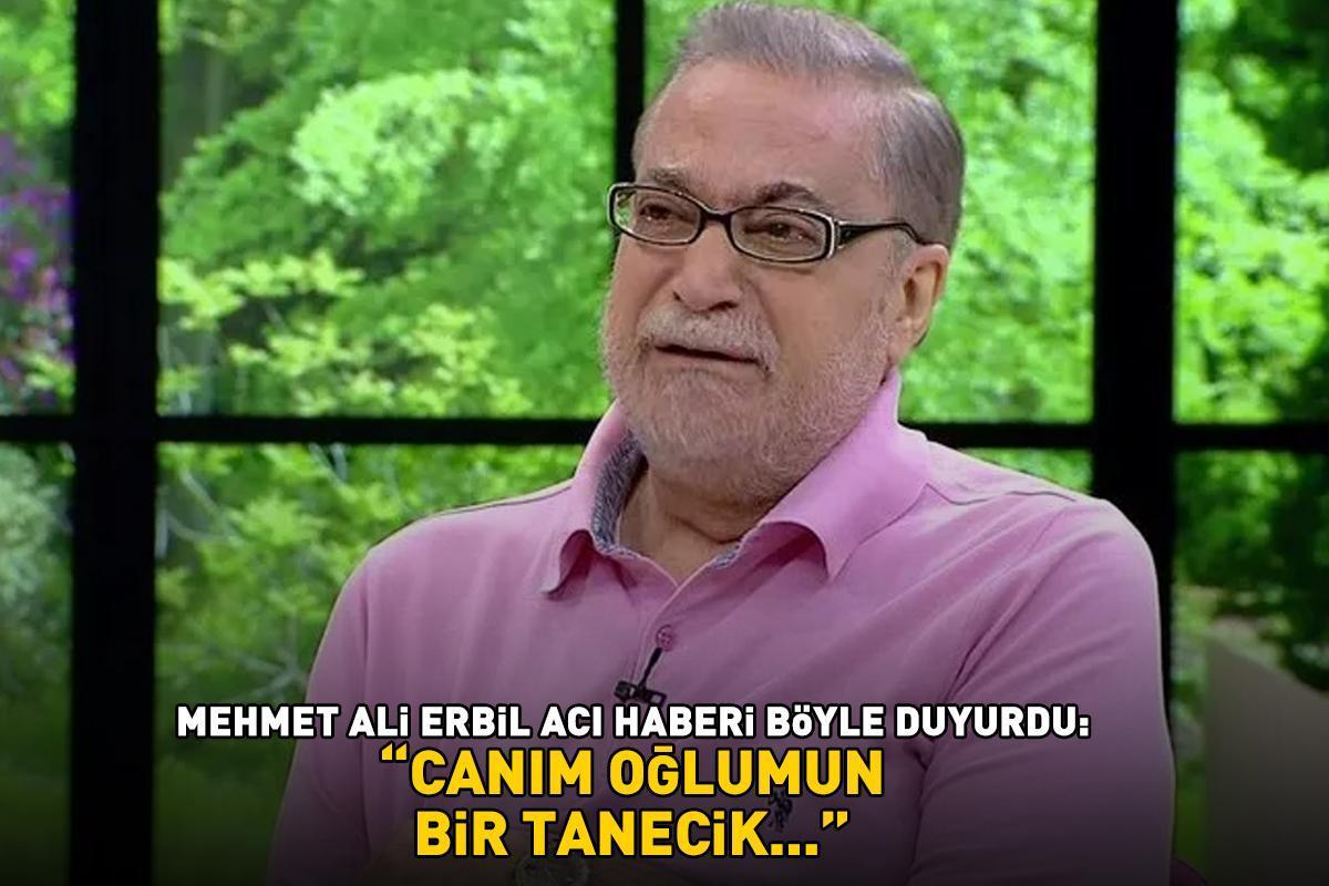 Mehmet Ali Erbil acı haberi böyle duyurdu: 'Canım oğlumun bir tanecik...'