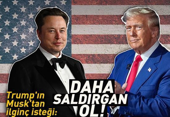 Trumpın Musktan ilginç isteği: Daha saldırgan ol