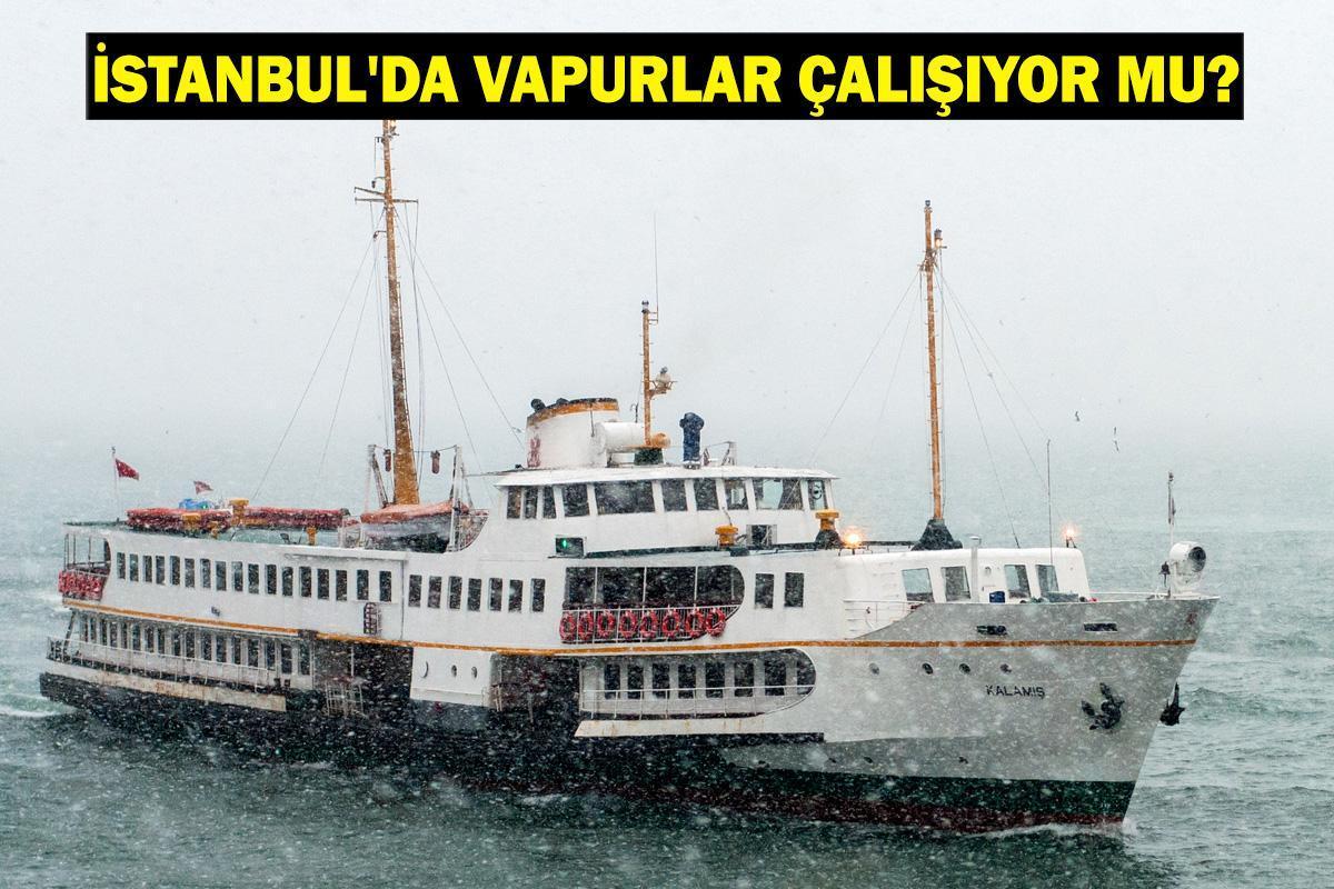 İSTANBUL'DA VAPURLAR ÇALIŞIYOR MU? İDO ve BUDO feribot seferleri iptal mi oldu?