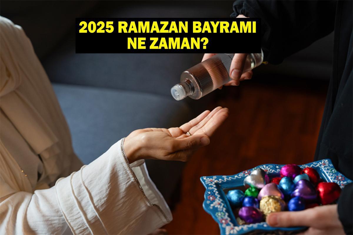 RAMAZAN BAYRAMI 2025: Ramazan Bayramı Ne Zaman 2025? 2025 Ramazan ve Kurban Bayramı Tarihleri