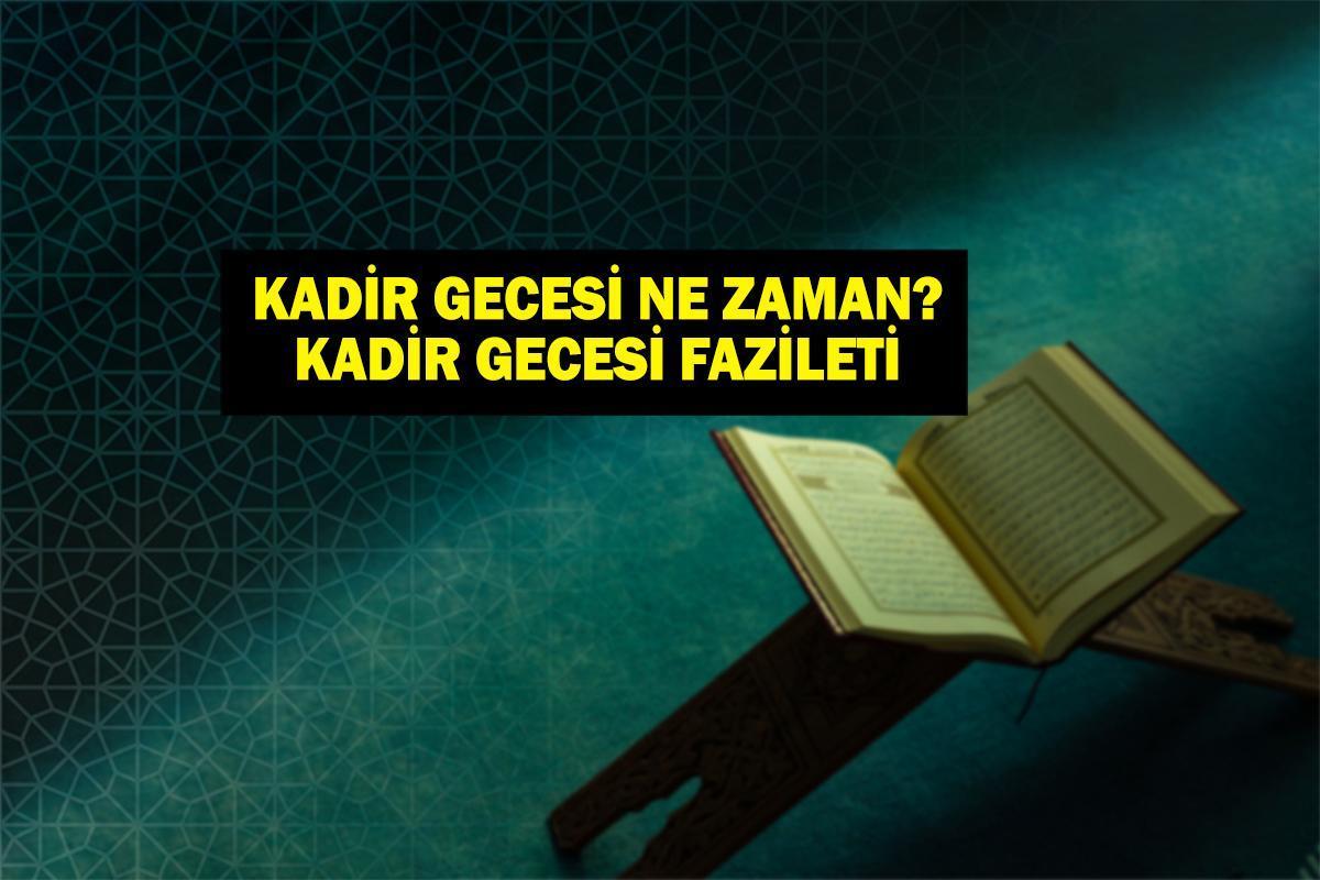 Kadir Gecesi Ne Zaman 2025? Kadir Gecesi'nin Fazileti ve Önemi Nedir? Kadir Gecesi Ramazan'ın Kaçıncı Günü?