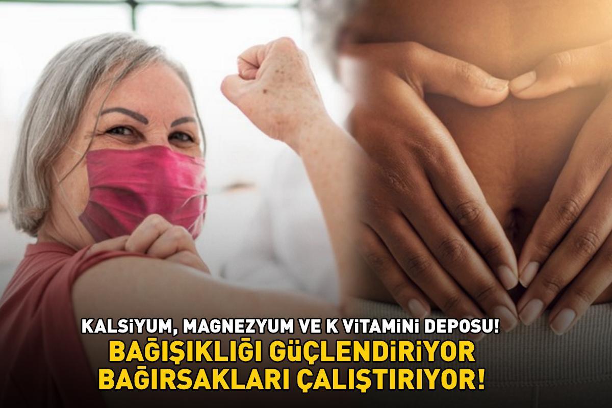 Kilosu 90 TL! Kalsiyum, magnezyum ve K vitamini deposu! Bağışıklığı güçlendiriyor, bağırsakları motor gibi çalıştırıyor!