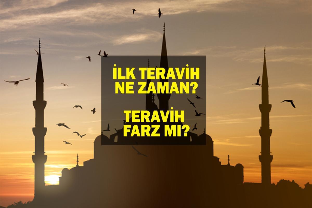 Ramazan ayının ilk teravih namazı ne zaman? İlk teravih ne zaman kılınacak? Teravih farz mı?