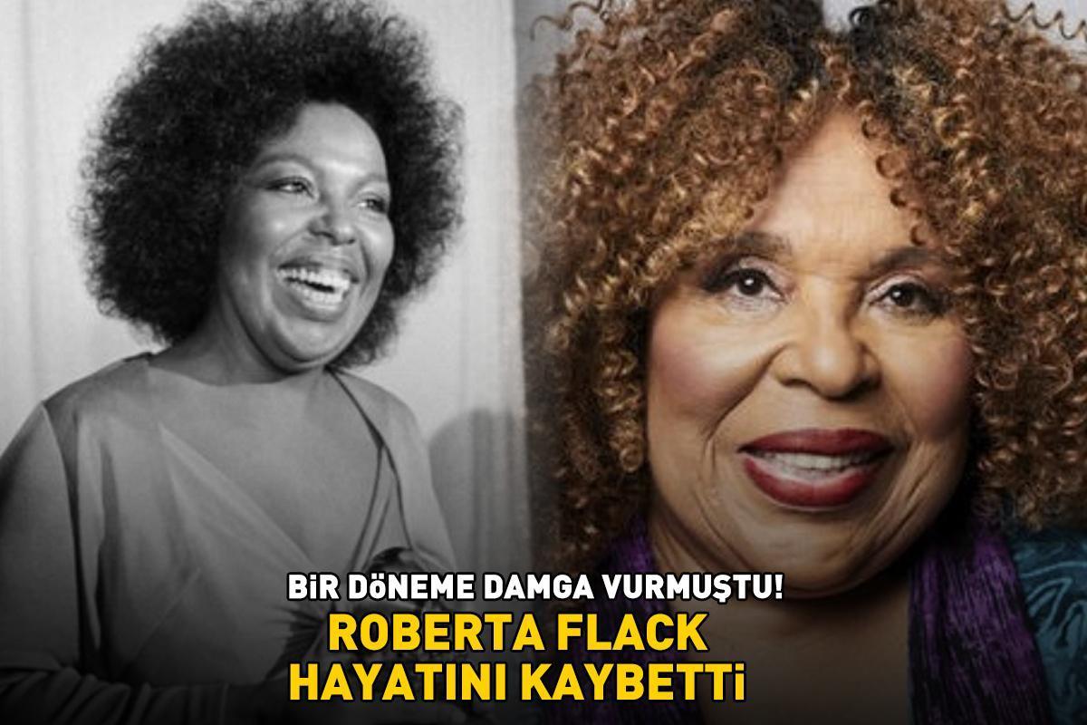 Bir döneme damga vurmuştu! Roberta Flack hayatını kaybetti