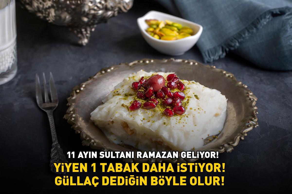 11 AYIN SULTANI RAMAZAN GELİYOR! Yiyen 1 tabak daha istiyor! İşte iftar sofralarının vazgeçilmezi güllaç tarifi ve püf noktaları!