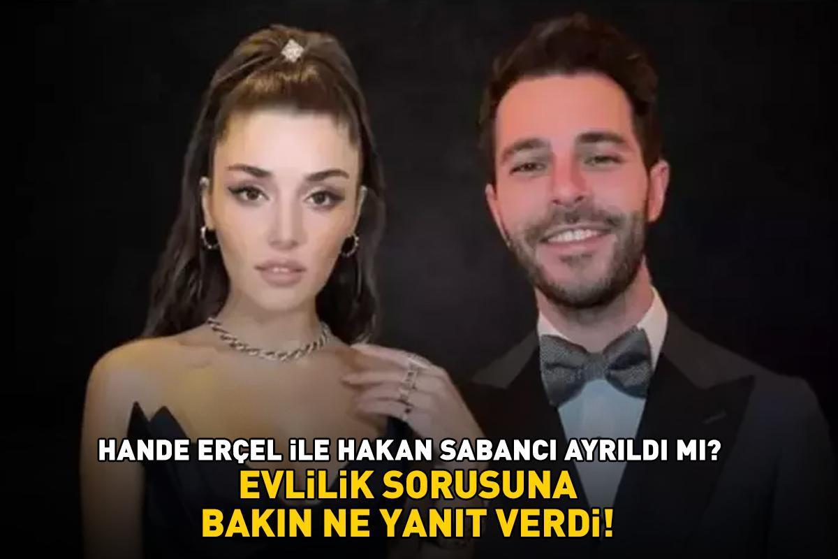 Hande Erçel ile Hakan Sabancı ayrıldı mı? Evlilik sorusuna bakın ne yanıt verdi!