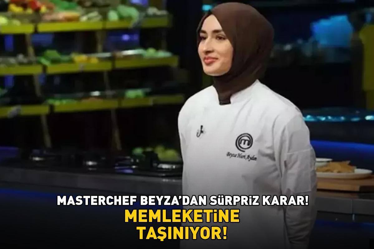 Masterchef Beyza'dan sürpriz karar! MEMLEKETİNE TAŞINIYOR