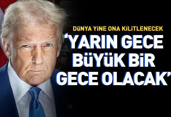 Trump: Yarın gece, büyük bir gece olacak