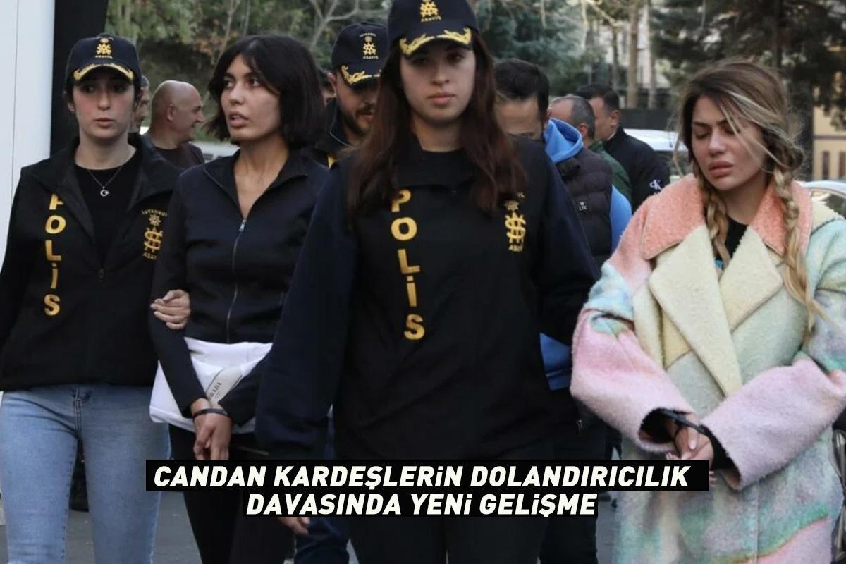 Bahar-Nihal Candan kardeşlerin dolandırıcılık davasında yeni gelişme! 'Herkesten para isterdi'