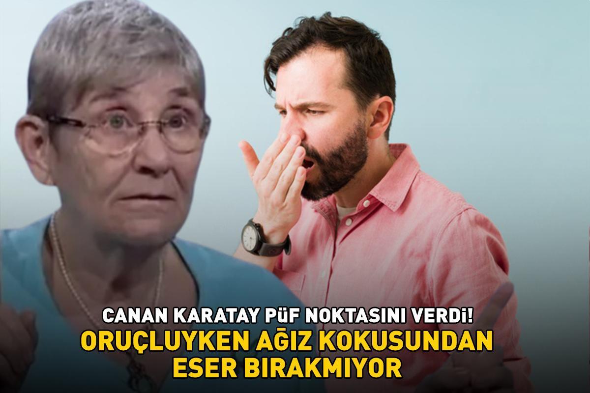 Oruç tutanlar dikkat! Prof. Dr. Canan Karatay püf noktasını verdi! Ağız kokusundan eser bırakmıyor