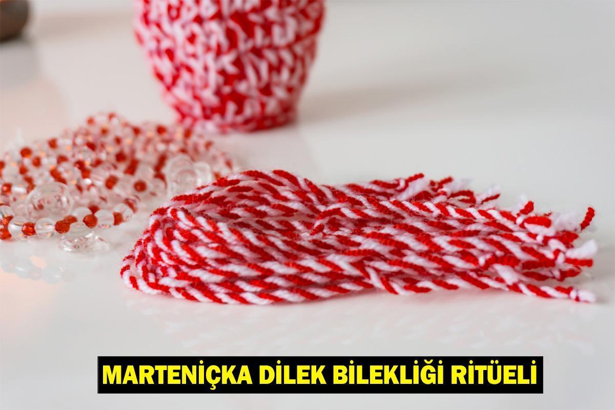 Marteniçka nedir, ne zaman takılır, ne zaman çıkarılır? Marteniçka dilek bilekliği ritüeli nasıl yapılır?