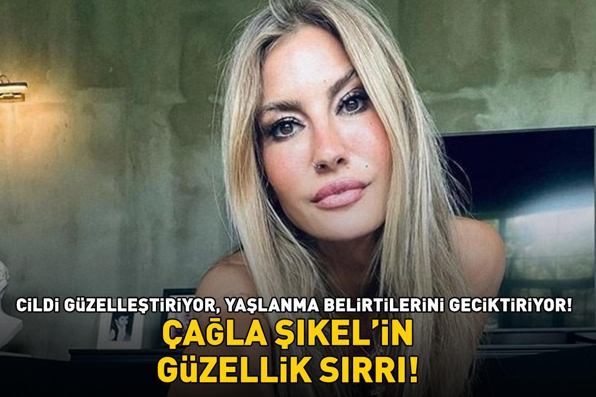 Kim der ki 46 yaşında! Çağla Şıkel'in güzellik sırrı! Cildi güzelleştiriyor, yaşlanma belirtilerini geciktiriyor!